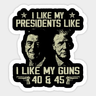 I Like My Presidents like I Like My Guns 40 45 Sticker